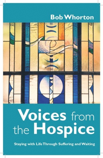 Bob Whorton - Voices from the Hospice, E-bok