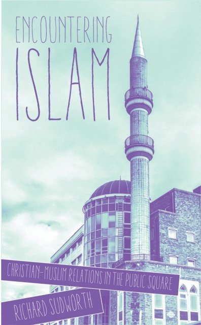 Richard Sudworth - Encountering Islam, E-bok