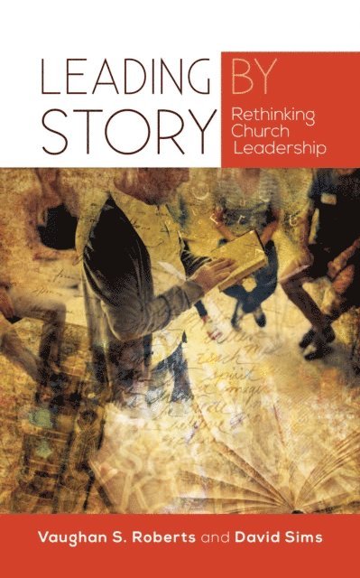 David Sims, Vaughan S. Roberts - Leading by Story, E-bok