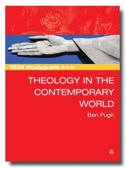 Ben Pugh - SCM Studyguide: Theology in the Contemporary World, E-bok