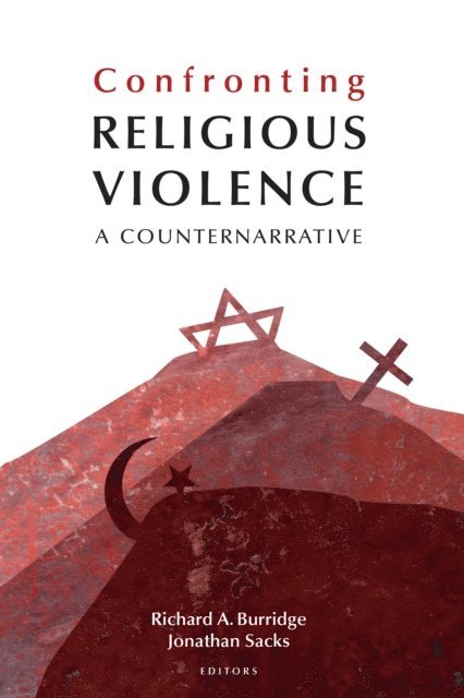 Jonathan Sacks, Richard A. Burridge - Confronting Religious Violence, E-bok
