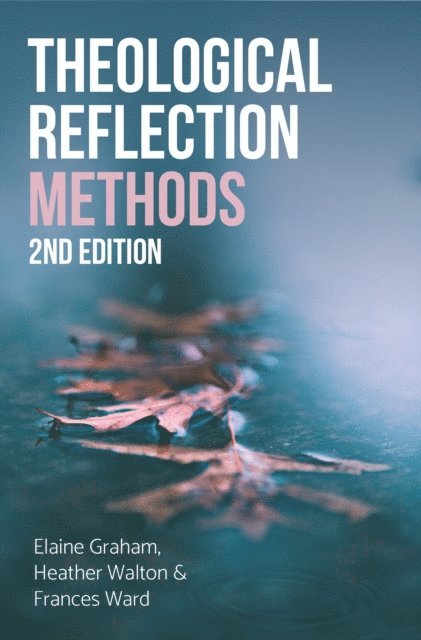 Heather Walton, Elaine Graham - Theological Reflection: Methods, 2nd Edition, E-bok