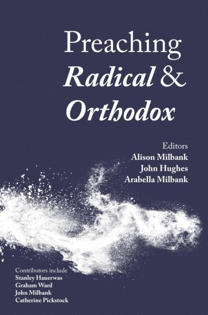 Arabella Milbank, John Hughes, Alison Milbank - Preaching Radical and Orthodox, E-bok