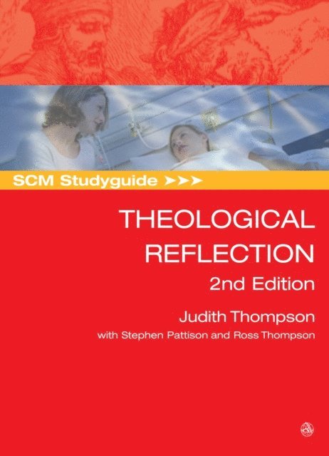 Stephen Pattison, Judith Thompson - SCM Studyguide: Theological Reflection, E-bok