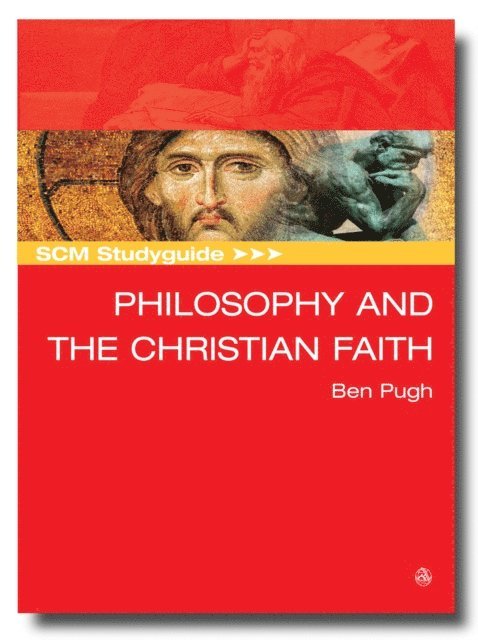 Ben Pugh - SCM Studyguide: Philosophy and the Christian Faith, E-bok