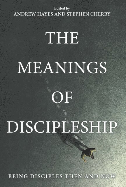 Stephen Cherry, Andrew Hayes - Meanings of Discipleship, E-bok