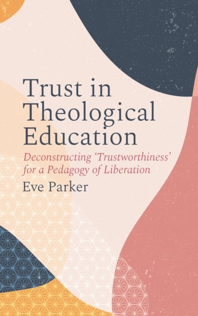 Eve Parker - Trust in Theological Education, E-bok