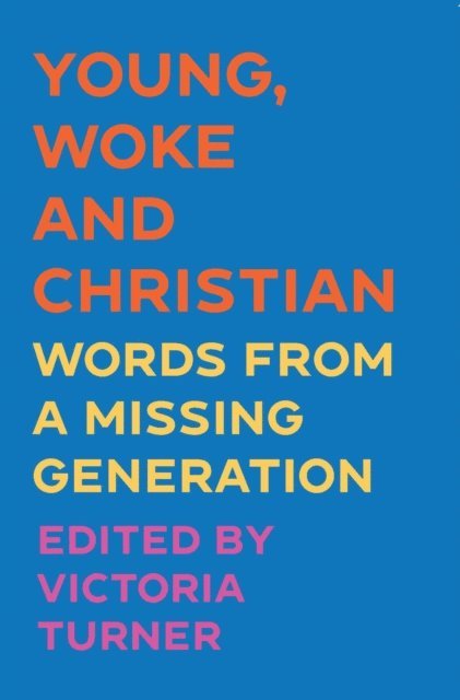 Victoria Turner - Young, Woke and Christian, E-bok