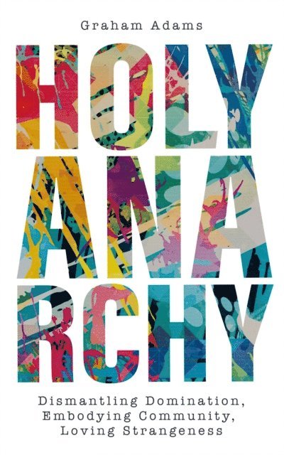 Graham Adams - Holy Anarchy, E-bok