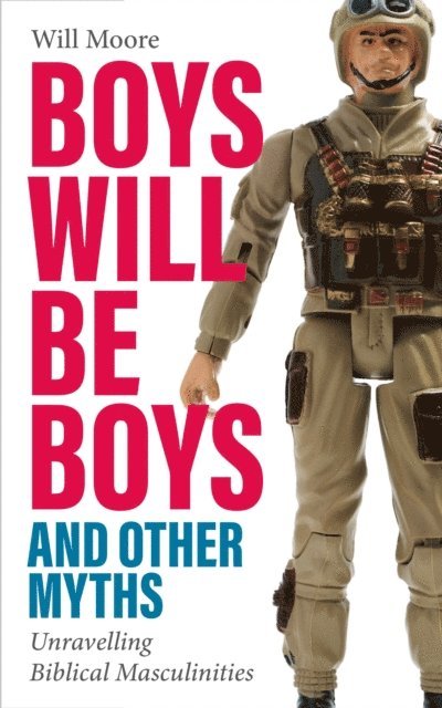 Will Moore - Boys will be Boys, and Other Myths, E-bok