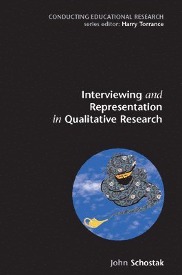 Interviewing and Representation in Qualitative Research av John Schostak