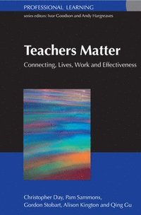 Teachers Matter: Connecting Work, Lives and Effectiveness