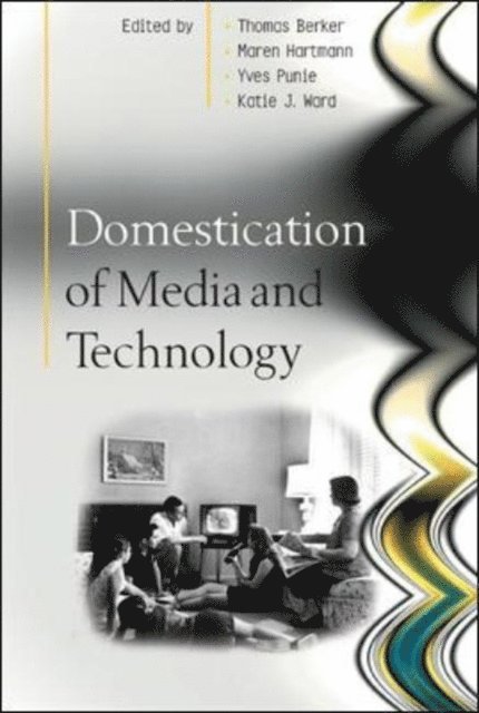 Katie Ward, Yves Punie, Maren Hartmann, Thomas Berker - Domestication of Media and Technology, E-bok
