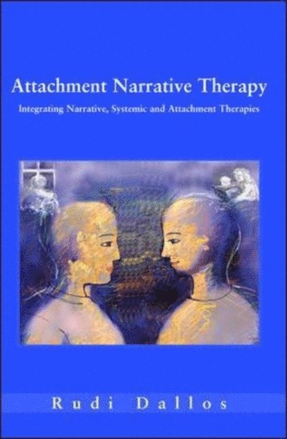 Rudi Dallos - Attachment Narrative Therapy, E-bok
