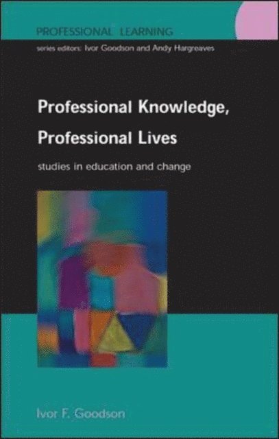 Ivor Goodson - Professional Knowledge, Professional Lives, E-bok