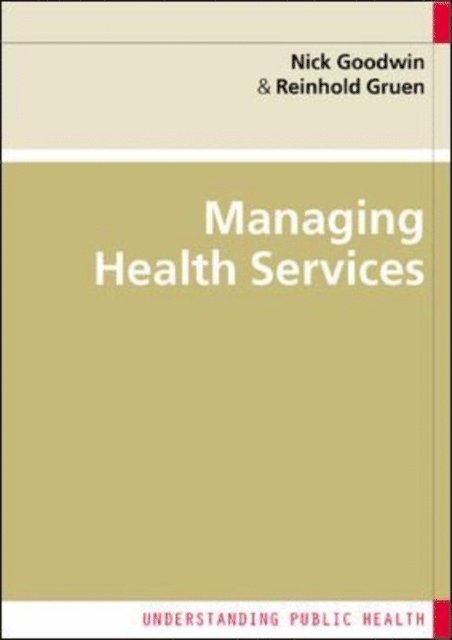 Valerie Iles, Reinhold Gruen, Nick Goodwin - Managing Health Services, E-bok