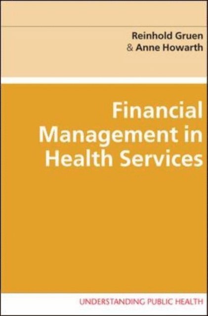 Ann Howarth, Reinhold Gruen - Financial Management in Health Services, E-bok