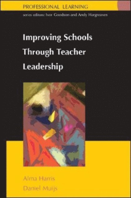 Daniel Muijs, Alma Harris - Improving Schools Through Teacher Leadership, E-bok