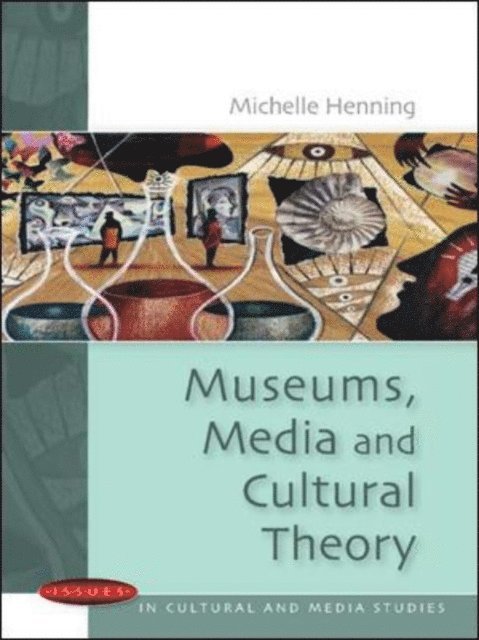 Michelle Henning - Museums, Media and Cultural Theory, E-bok