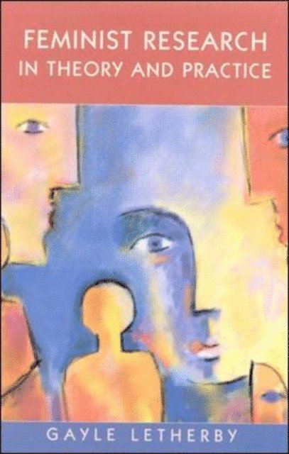 Gayle Letherby - Feminist Research in Theory and Practice, E-bok