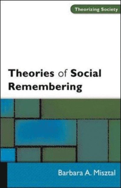 Barbara Misztal - Theories of Social Remembering, E-bok