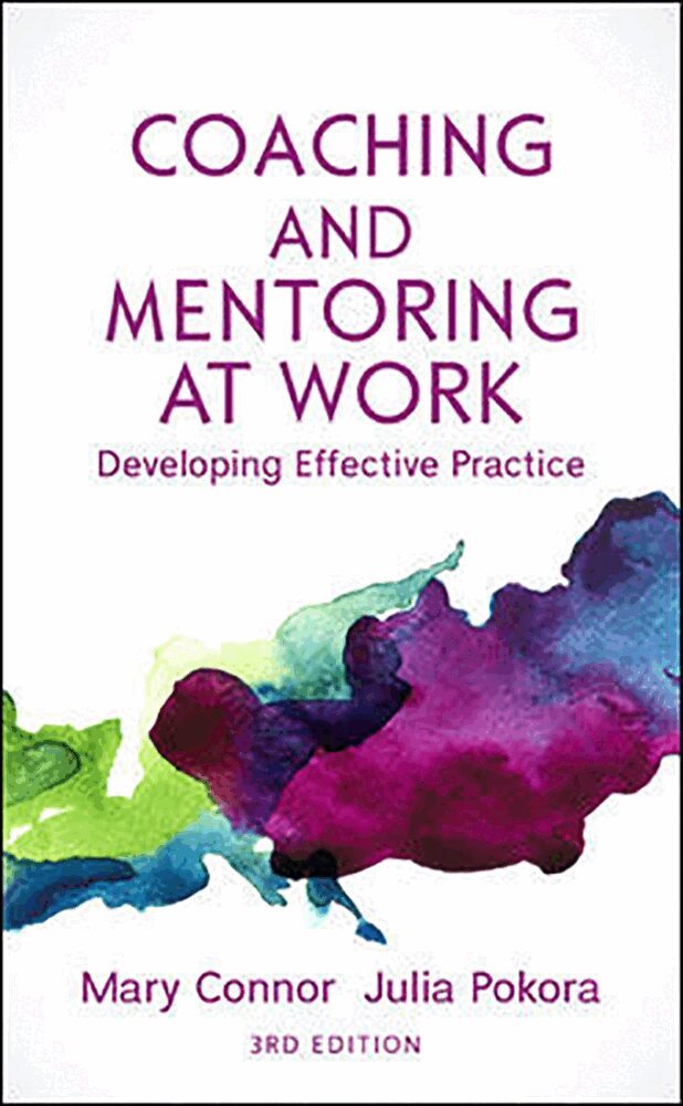 Mary Connor, Julia Pokora - Coaching and Mentoring at Work: Developing Effective Practice, Häftad