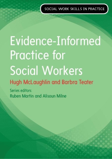 Barbra Teater, Hugh McLaughlin - Evidence Informed Practice for Social Work, E-bok
