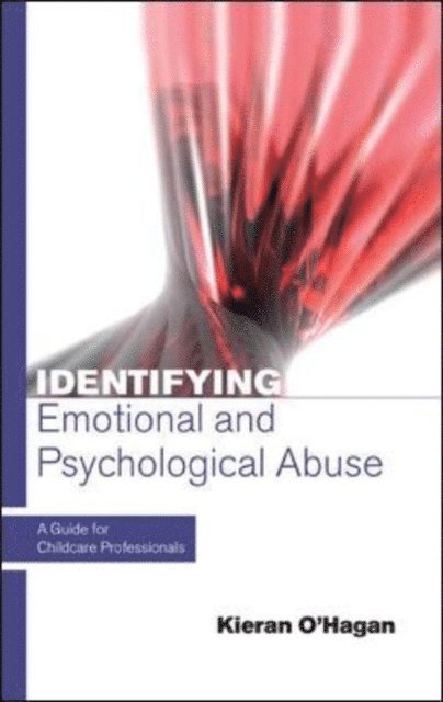 Kieran O'Hagan - Identifying Emotional and Psychological Abuse: a Guide for Childcare Professionals, E-bok