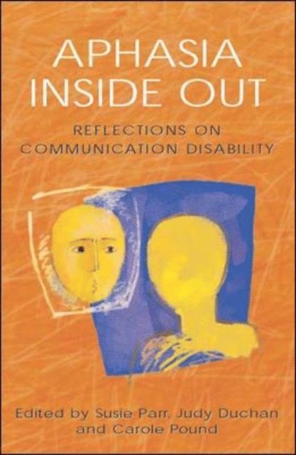 Carole Pound, Judith Duchan, Susie Parr - Aphasia Inside Out, E-bok