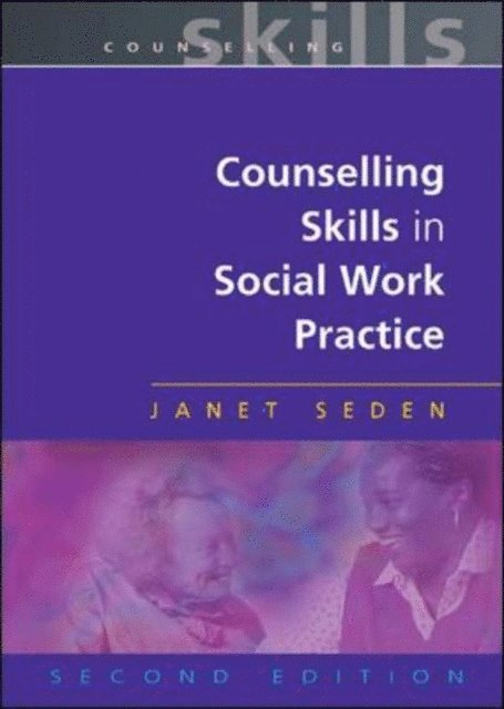 Janet Seden - Counselling Skills in Social Work Practice, E-bok