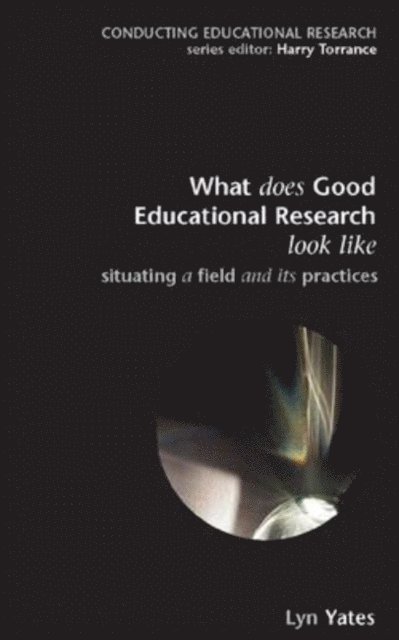 Lyn Yates - What does Good Education Research Look Like?, E-bok