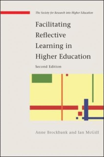 Ian McGill, Anne Brockbank - Facilitating Reflective Learning in Higher Education, E-bok