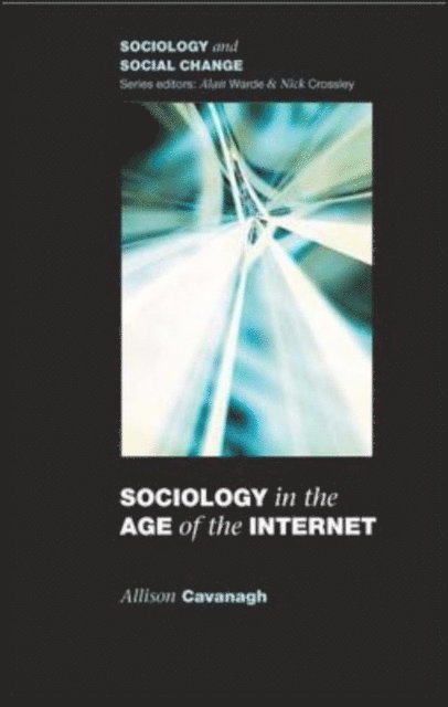 Allison Cavanagh - Sociology in the Age of the Internet, E-bok