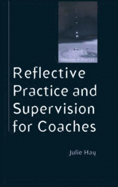 Julie Hay - Reflective Practice and Supervision for Coaches, E-bok