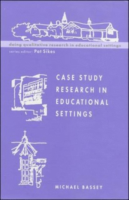 Michael Bassey - Case Study Research in Educational Settings, E-bok