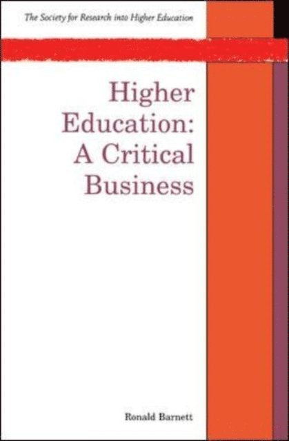 Ronald Barnett - Higher Education: A Critical Business, E-bok