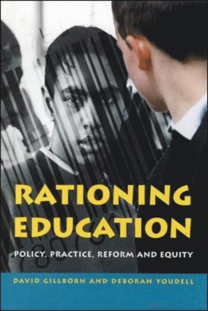 Deborah Youdell, David Gillborn - Rationing Education, E-bok