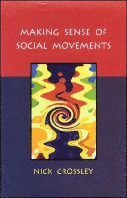 Nick Crossley - Making Sense of Social Movements, E-bok