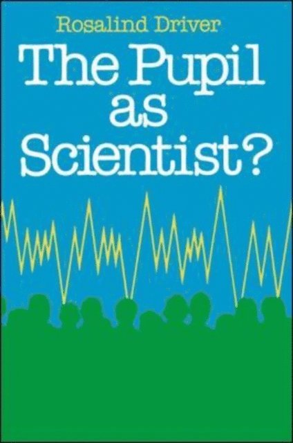 Rosalind Driver - Pupil As Scientist, E-bok
