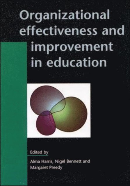 Margaret Preedy, Alma Harris, Nigel Bennett - Organizational Effectiveness and Improvement in Education, E-bok