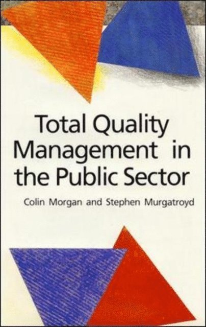 Stephen Murgatroyd, Colin Morgan - Total Quality Management in the Public Sector, E-bok