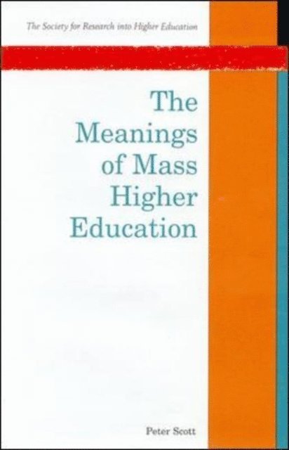 Peter Scott - Meanings of Mass Higher Education, E-bok