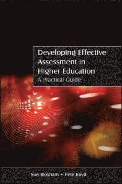 Pete Boyd, Sue Bloxham - Developing Effective Assessment in Higher Education: A Practical Guide, E-bok