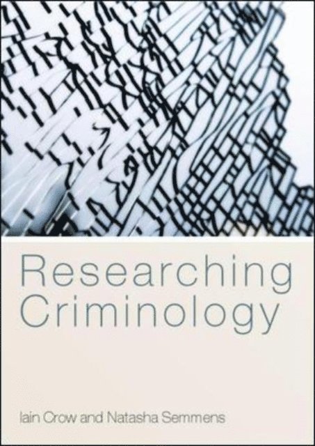 Natasha Semmens, Iain Crow - Researching Criminology, E-bok