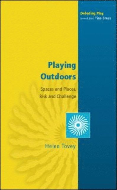 Helen Tovey - Playing Outdoors: Spaces and Places, Risk and Challenge, E-bok
