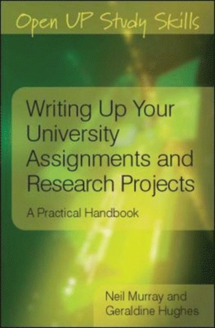 Geraldine Hughes, Neil Murray - Writing up Your University Assignments and Research Projects, E-bok