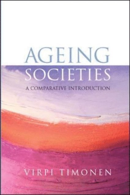 Virpi Timonen - Ageing Societies: a Comparative Introduction, E-bok