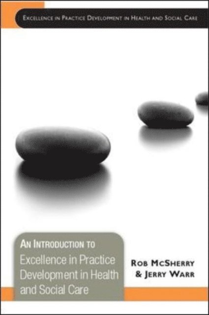 Jerry Warr, Robert McSherry - Introduction to Excellence in Practice Development in Health and Social Care, E-bok