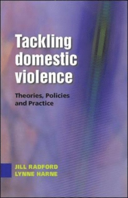 Jill Radford, Lynne Harne - Tackling Domestic Violence: Theories, Policies and Practice, E-bok