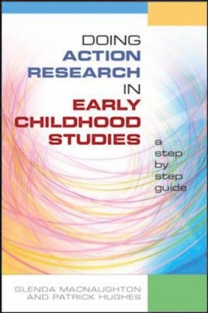 Patrick Hughes, Glenda Mac Naughton - Doing Action Research in Early Childhood Studies: a Step-By-step Guide, E-bok